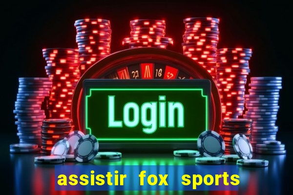 assistir fox sports 2 ao vivo